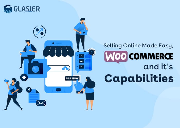 Selling Online Made Easy, WooCommerce and its capabilities.