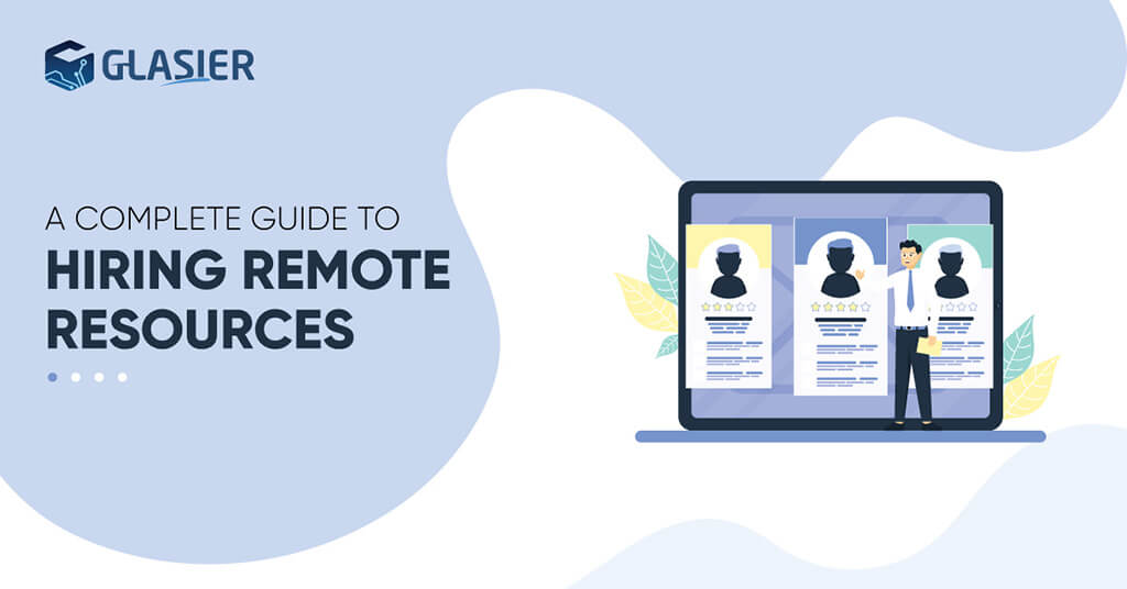 Complete Guide To Hiring Remote Resources 2023