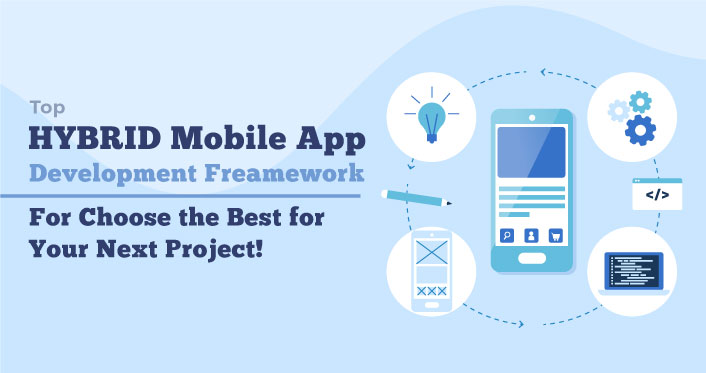 Top Hybrid Mobile App Development Frameworks for 2023: Choose the Best for Your Next Project!